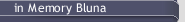 in Memory Bluna